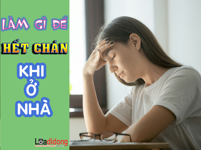 Làm gì để HẾT CHÁN khi ở nhà? 10 Cách giảm Stress HIỆU QUẢ