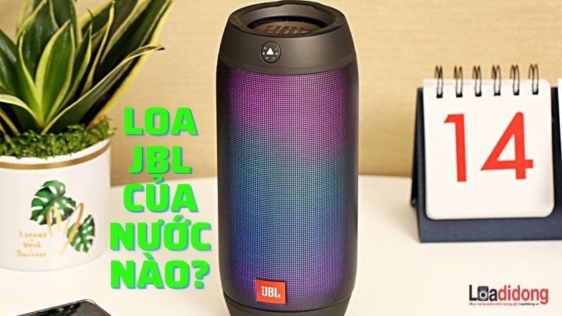 loa JBL của nước nào? Sản xuất ở đâu? Cách nhận biết thật/ giả