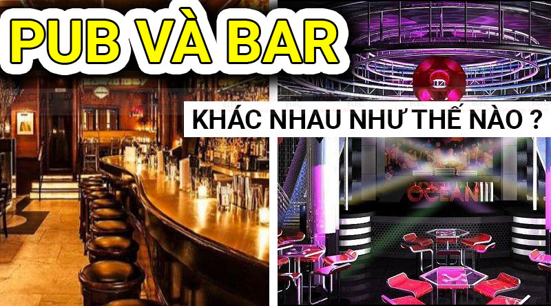 Pub là gì? Sự khác biệt giữa Pub và Bar?