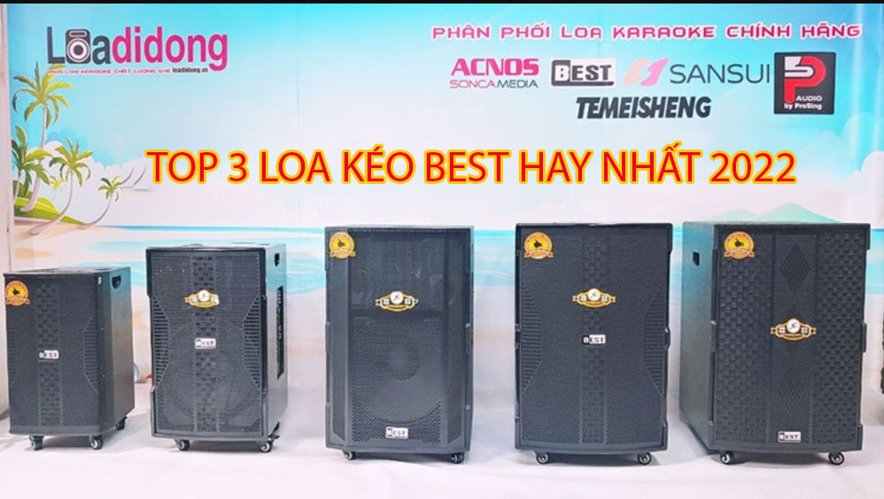 Top 3 loa kéo BEST mẫu mới HAY NHẤT 2022