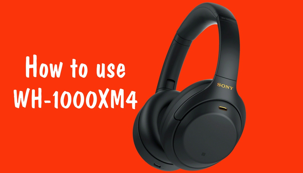 Giới Thiệu và Hướng Dẫn Sử Dụng 🎧 Tai Nghe Sony WH-1000XM4 | Mua tại Sony Cường Phan giá tốt nhất |