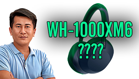 Tâm Thư tín đồ Sony gửi đến Hãng góp ý cho phiên bản mới WH-1000XM6