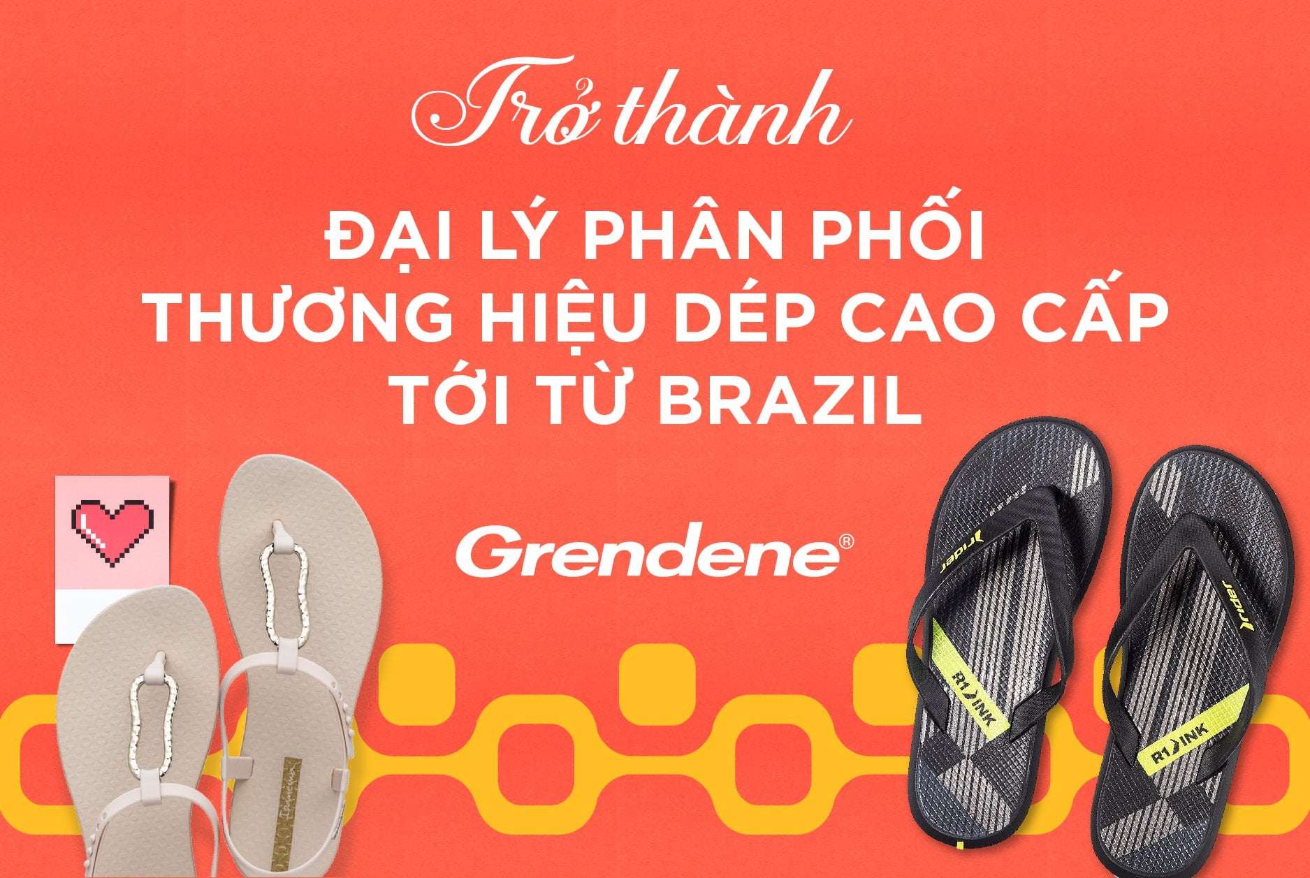 TÌM ĐẠI LÝ PHÂN PHỐI THƯƠNG HIỆU DÉP CAO CẤP THẾ GIỚI – GRENDENE