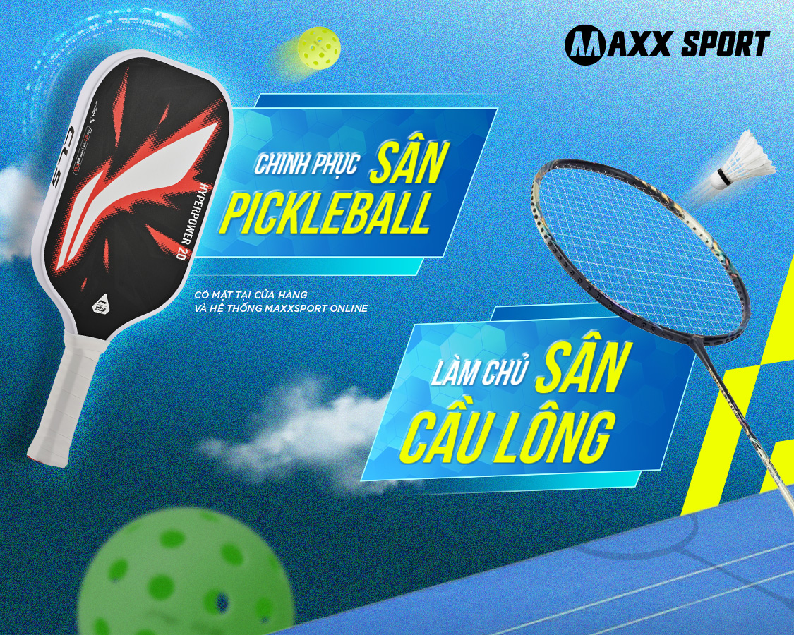 MAXXSPORT UPDATE VỢT PICKLEBALL & CẦU LÔNG - BỘ ĐÔI VỢT THỂ THAO ĐƯỢC MONG ĐỢI