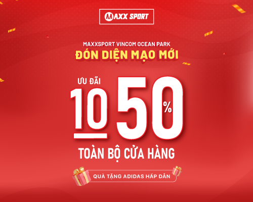 ✨MỪNG DIỆN MẠO MỚI, MAXXSPORT VINCOM OCEAN PARK TUNG DEAL CỰC HOT✨