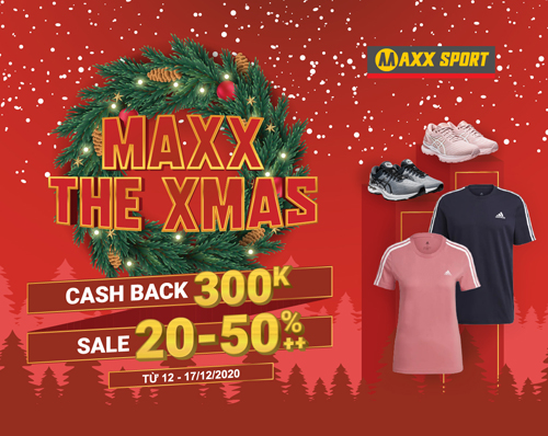 MAXX THE XMAS – HOÀN TIỀN NGAY 300K VÀ SALE 30-50%++