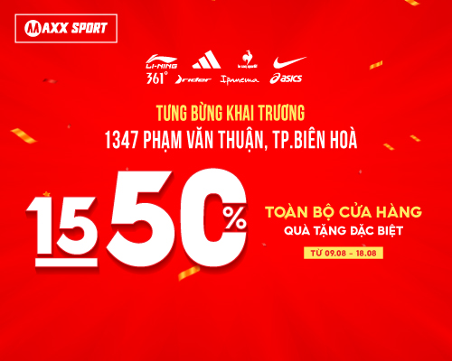 🎉 CHÀO BIÊN HOÀ, MAXXSPORT ƯU ĐÃI 15-50% TOÀN BỘ CỬA HÀNG