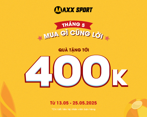 THÁNG 5 MUA GÌ CŨNG LỜI - MAXXSPORT DÀNH TẶNG BẠN ƯU ĐÃI NGẬP TRÀN