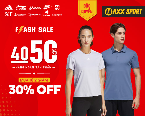 FLASH SALE - ĐỘC QUYỀN MAXXSPORT - ƯU ĐÃI 40-50% SẢN PHẨM CỦA TOÀN BỘ THƯƠNG HIỆU ĐẲNG CẤP