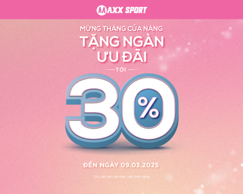 MỪNG THÁNG CỦA NÀNG, MAXXSPORT NGẬP TRÀN ƯU ĐÃI