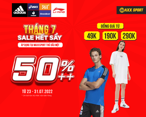 THÁNG 7 SALE HẾT SẨY - DUY NHẤT TẠI MAXXSPORT THỦ DẦU MỘT Giảm tới 50% và đồng giá ngàn sản phẩm