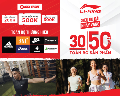 SIÊU HỘI HOÀN TIỀN & ƯU ĐÃI ĐỘC QUYỀN NGÀY VÀNG LI-NING TẠI MAXXSPORT