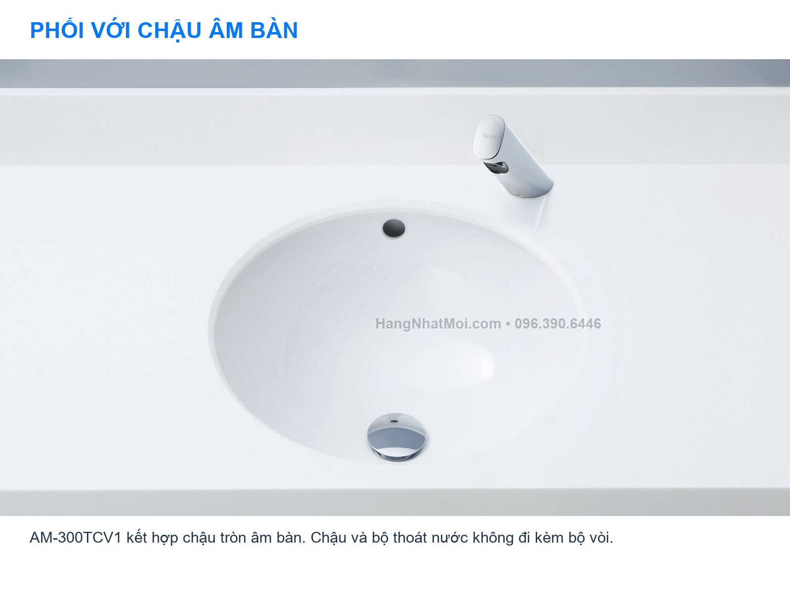 INAX AM-300TCV1 – Cách phối với chậu tròn âm bàn, đối chiếu vị trí lỗ vòi và vùng cảm biến.