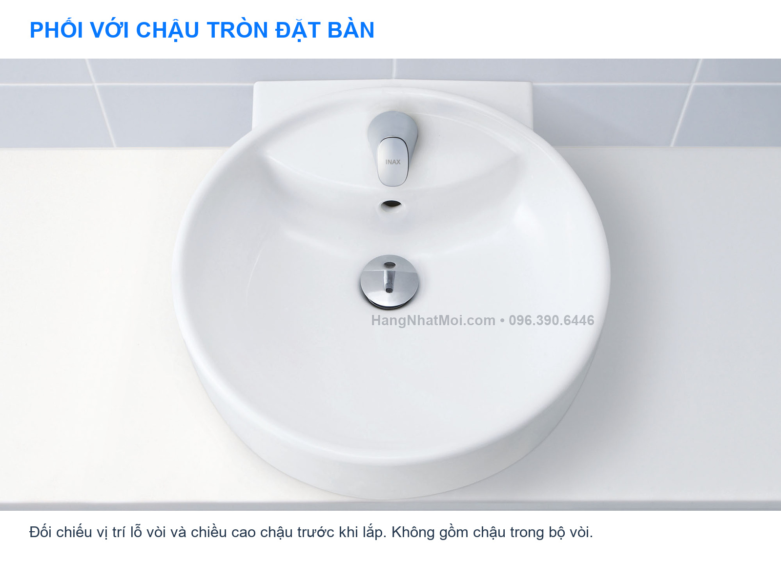 INAX AM-300TCV1 – Cách phối với chậu tròn đặt bàn; chậu, bộ xả và mặt bàn không đi kèm.