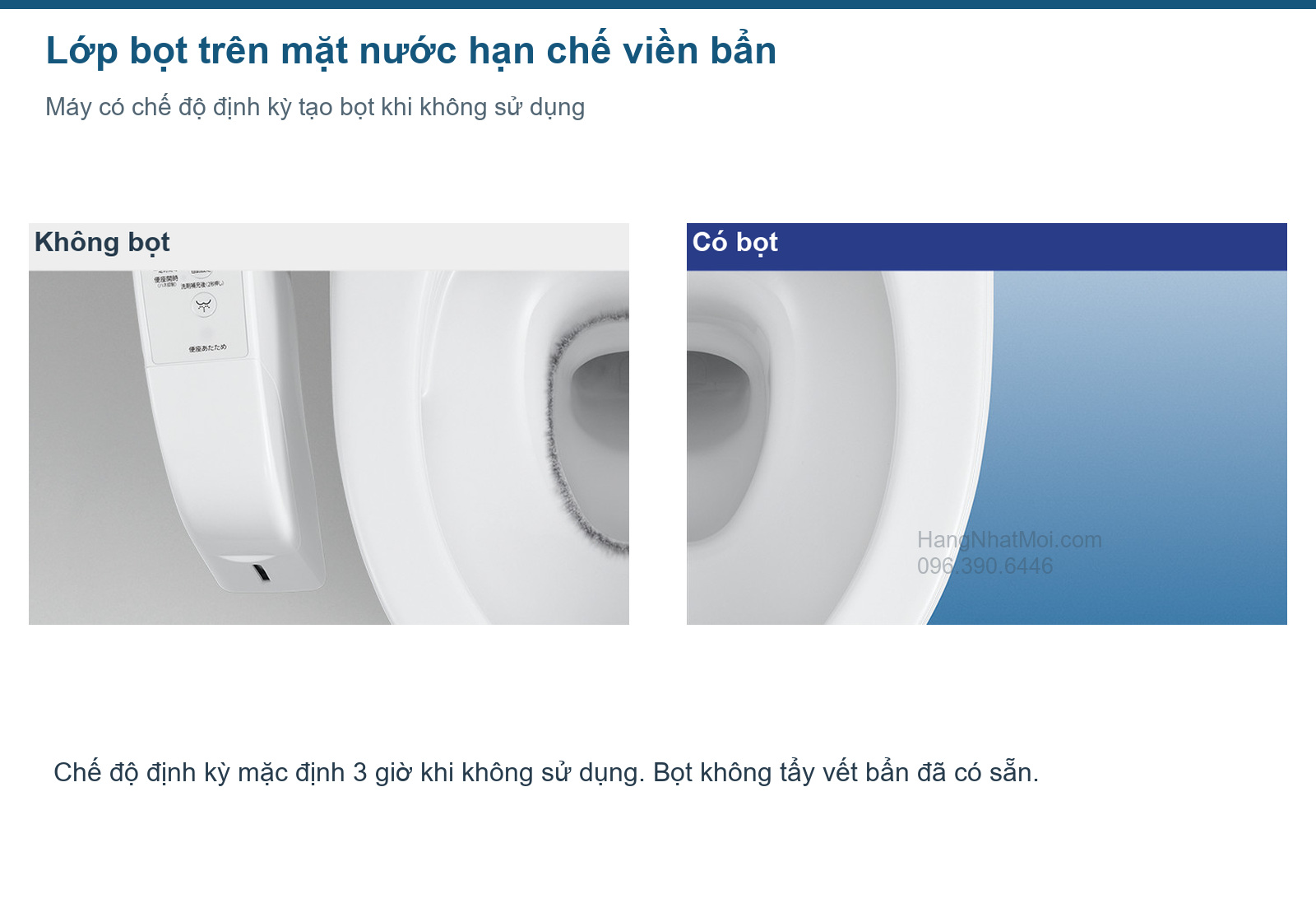 So sánh lớp bọt mặt nước hỗ trợ hạn chế vệt bẩn quanh mực nước.