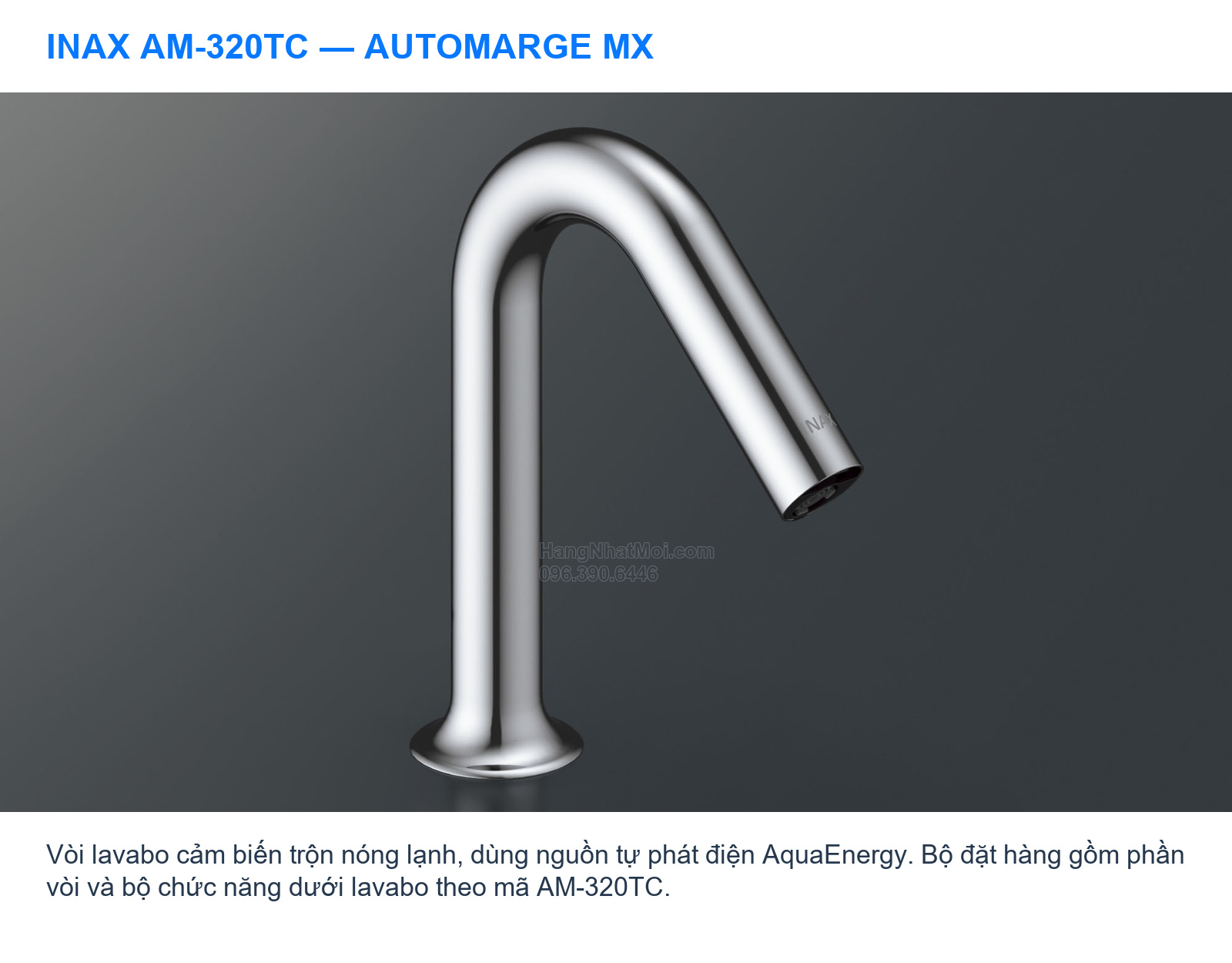 INAX AM-320TC – INAX AM-320TC AutoMarge MX: thân vòi cong gọn, bộ cảm biến và hòa nhiệt nóng lạnh.