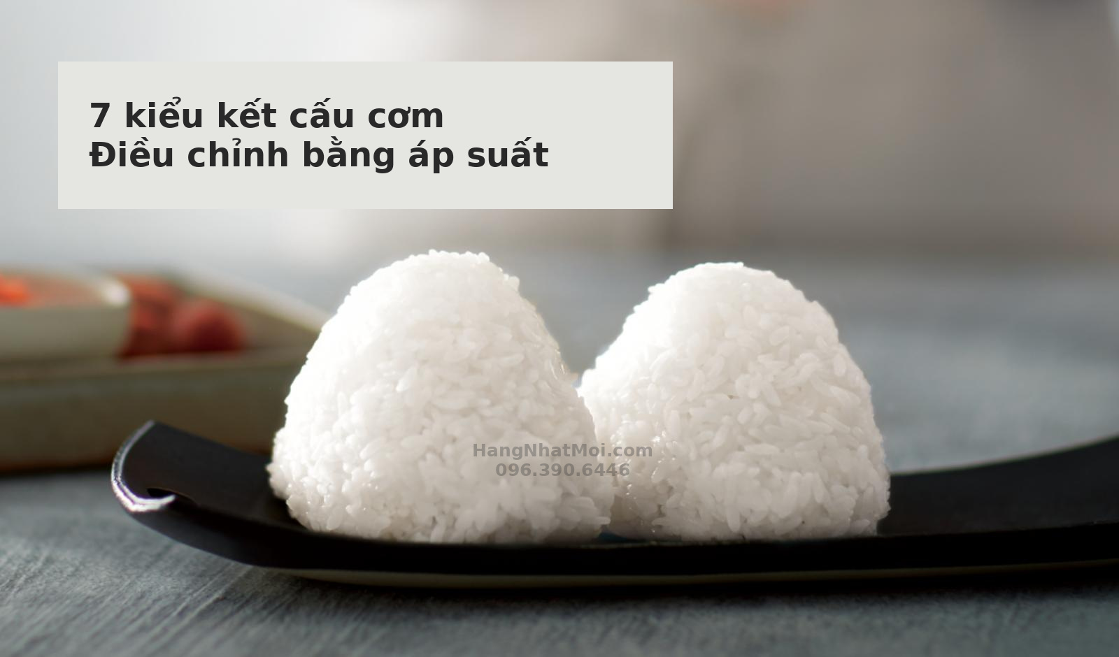 Cơm nắm minh họa các kết cấu cơm do điều chỉnh áp suất