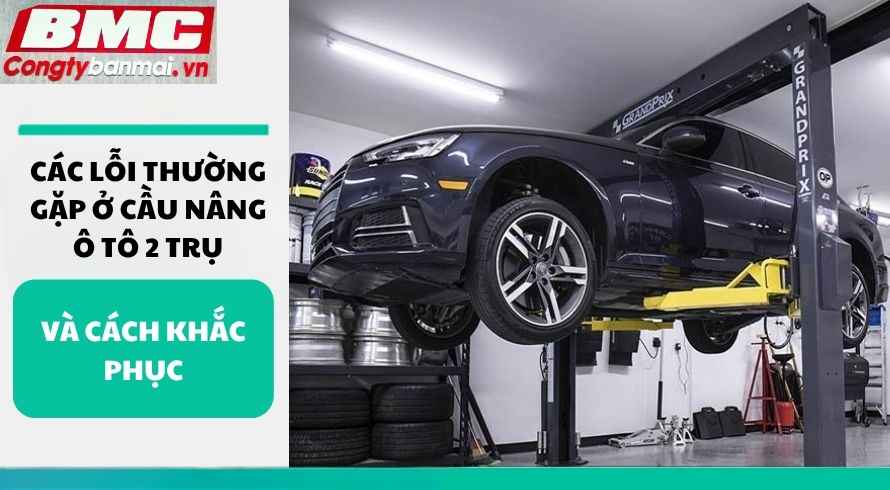 cac-loi-thuong-gap-o-cau-nang-o-to-2-tru-va-cach-khac-phuc
