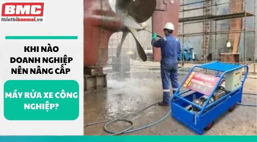 khi-nao-doanh-nghiep-nen-nang-cap-may-rua-xe-cong-nghiep