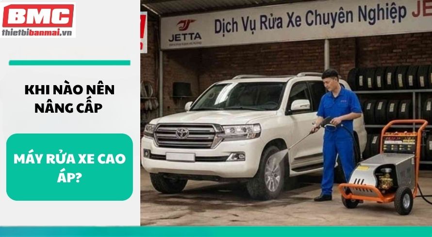 khi-nao-nen-nang-cap-may-rua-xe-cao-ap