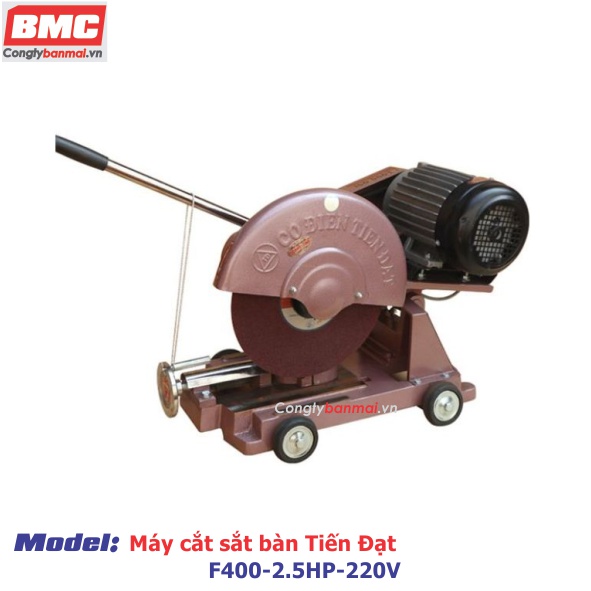 Máy cắt sắt Bàn Tiến Đạt F400 2.5HP-220V