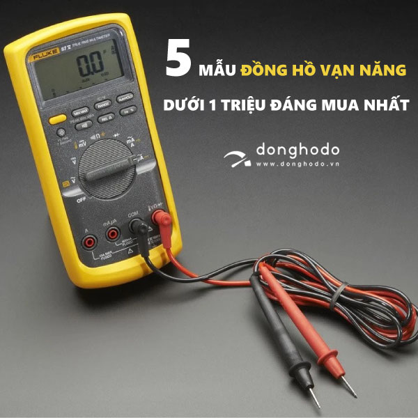 5 mẫu đồng hồ vạn năng giá rẻ dưới 1 triệu, chất lượng tốt đáng mua nhất !