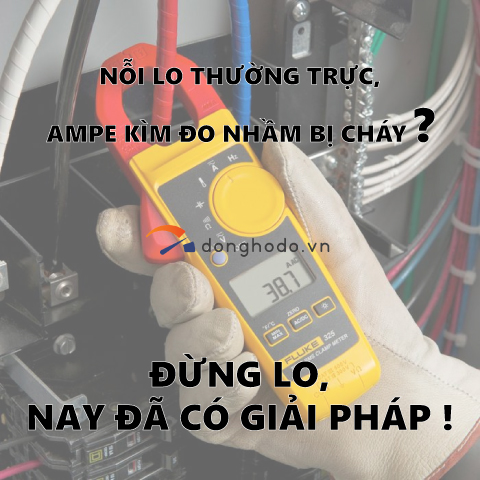 Nỗi lo ampe kìm bị cháy do đo nhầm, hãy đọc ngay bài này