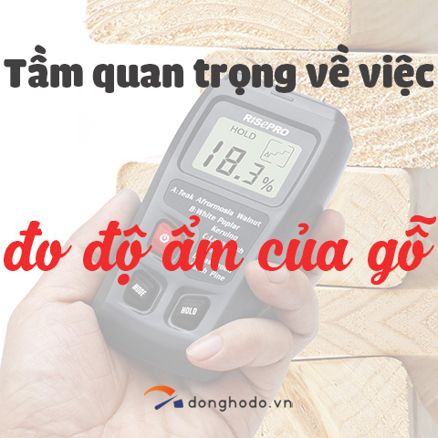 Tầm quan trọng về việc đo độ ẩm của gỗ