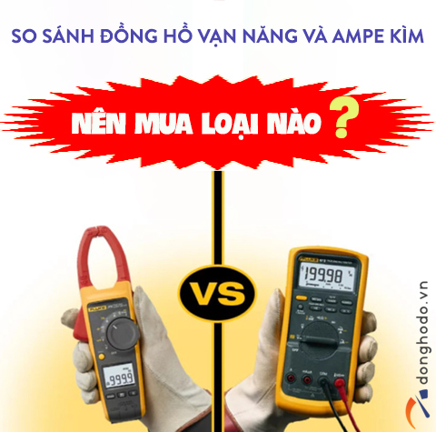 So sánh đồng hồ vạn năng và Ampe kìm, nên mua loại nào?