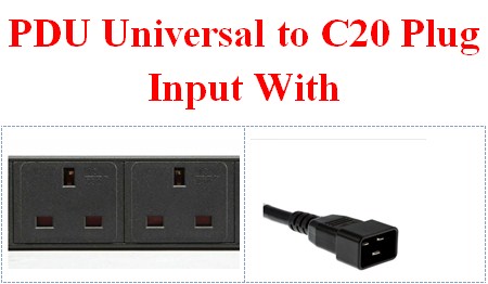 PDU Universal to C20 Plug Input With