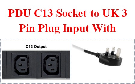 PDU C13 Socket to UK 3 Pin Plug Input With