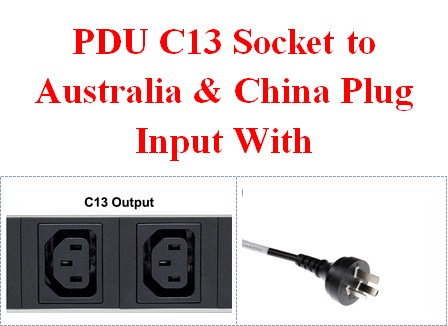 PDU C13 Socket to Australia & China Plug Input With