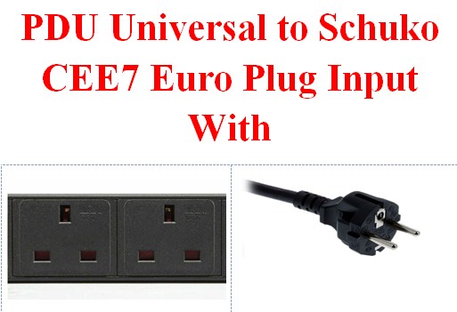 PDU Universal to Schuko CEE7 Euro Plug Input With