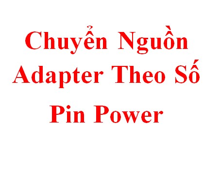 Chuyển Nguồn Adapter Theo Số Pin Power