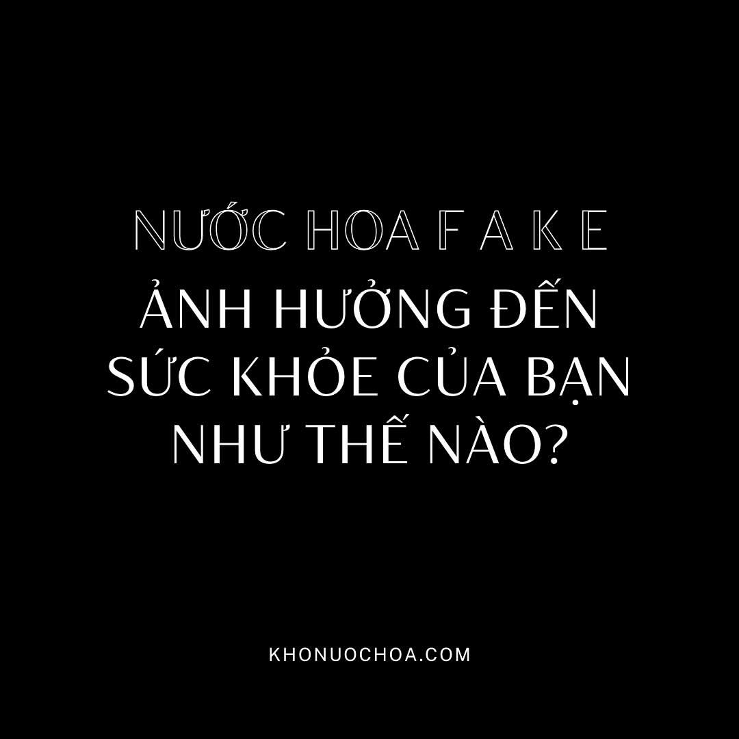 Nước hoa Fake ảnh hưởng đến sức khoẻ bạn như thế nào❓❔