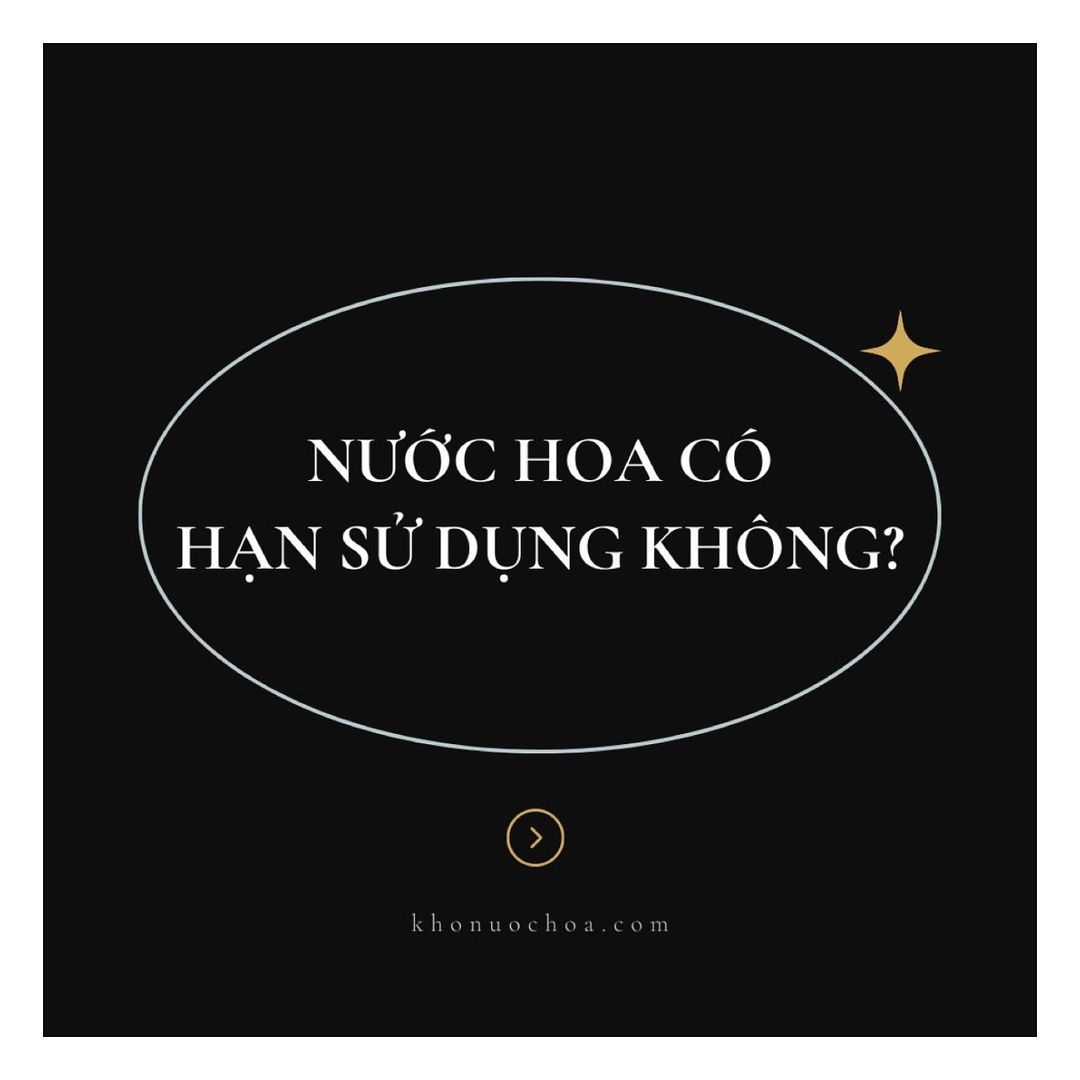 Nước hoa có hạn sử dụng không ❔