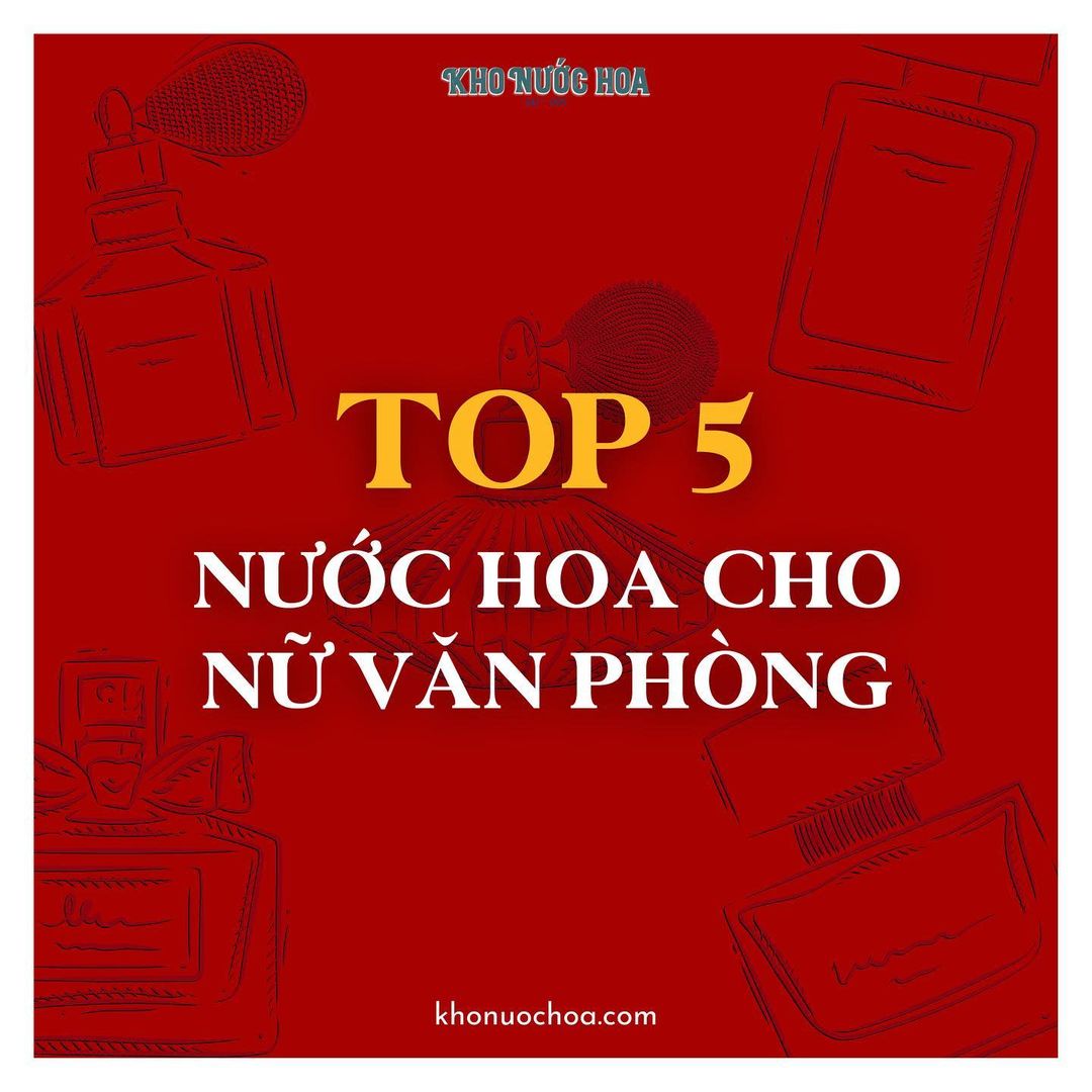 TOP 5 NƯỚC HOA CHO NỮ VĂN PHÒNG. 👇🏻