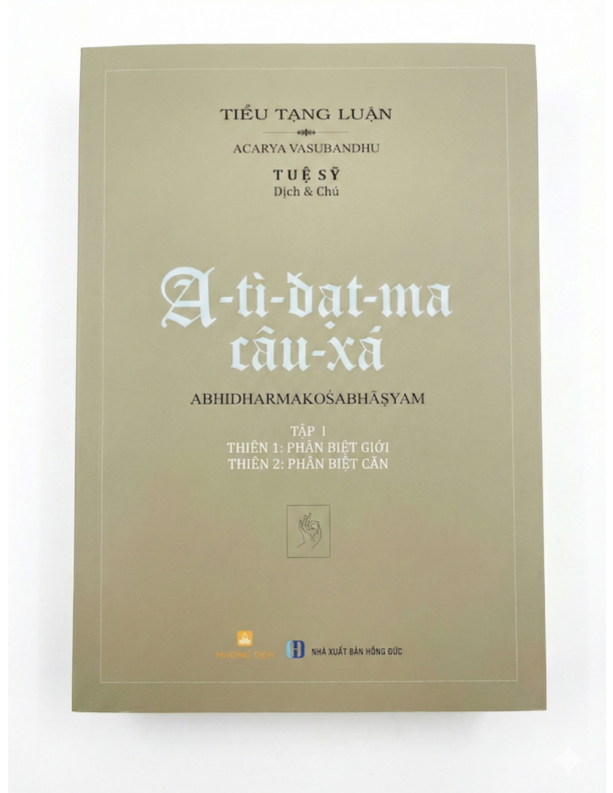 Mới tái bản - A-tì-đạt-ma Câu-xá (Tập I: thiên Phân biệt Giới, Phân biệt Căn) - Tuệ Sỹ - in lần 4 (Định bản)