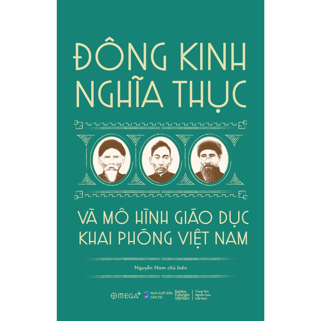 Sách mới - Đông Kinh Nghĩa Thục và Mô hình Giáo dục Khai phóng Việt Nam - Nhân kỷ niệm 100 năm ngày mất Phan Châu Trinh