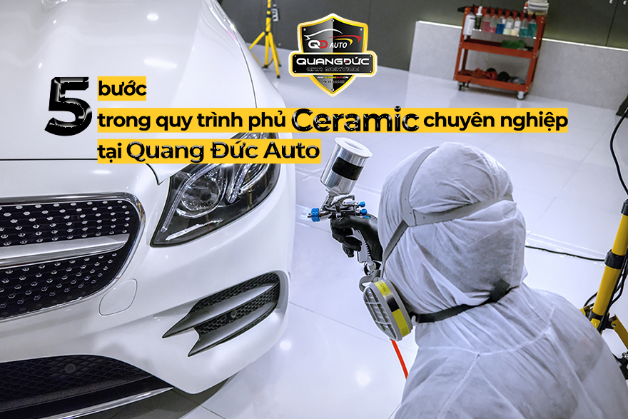 5 bước trong quy trình phủ ceramic chuyên nghiệp tại Quang Đức Auto