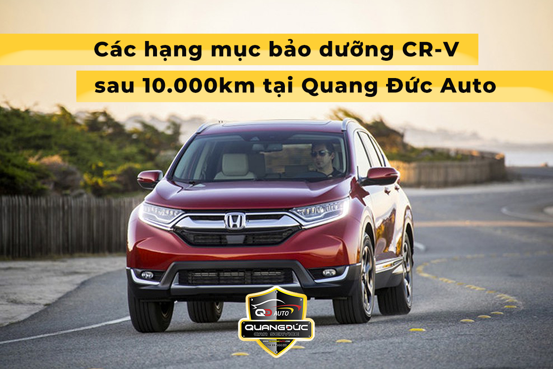 Các hạng mục bảo dưỡng CR-V sau 10.000km tại Quang Đức Auto