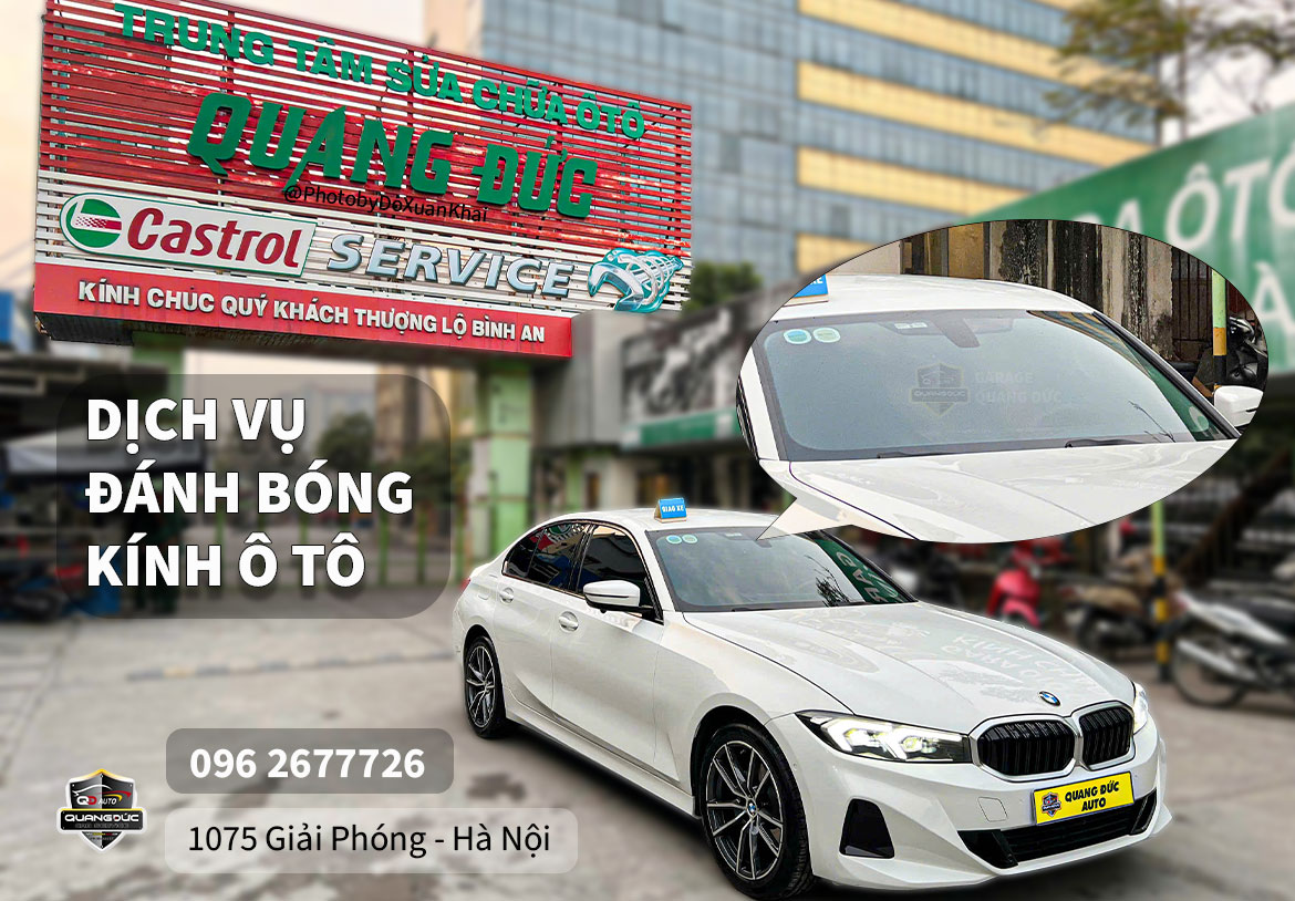 ĐÁNH BÓNG KÍNH XE Ô TÔ TẠI QUANG ĐỨC AUTO – GIẢI PHÁP TIẾT KIỆM CHO TẦM NHÌN RÕ NÉT, LÁI XE AN TOÀN