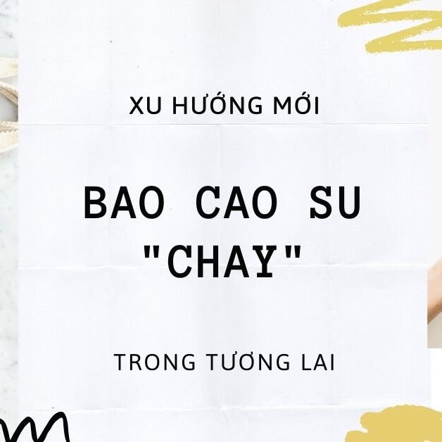 Bao cao su “chay” là gì? Đây có phải là xu hướng mới trong tương lai?