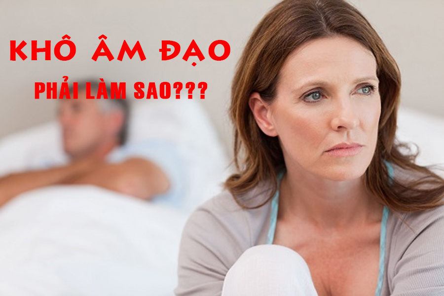 Khô âm đạo phải làm sao? Bí quyết kéo 