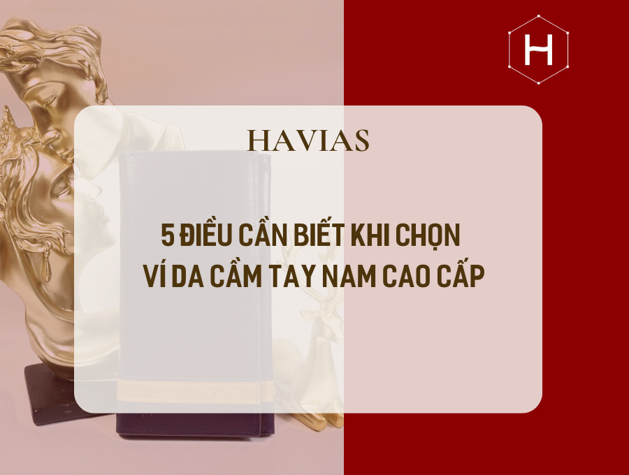 5 Điều Cần Biết Khi Chọn Ví Da Cầm Tay Nam Cao Cấp