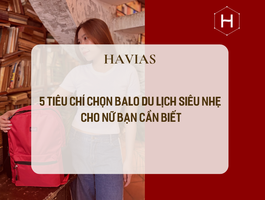 5 tiêu chí chọn balo du lịch siêu nhẹ cho nữ bạn cần biết