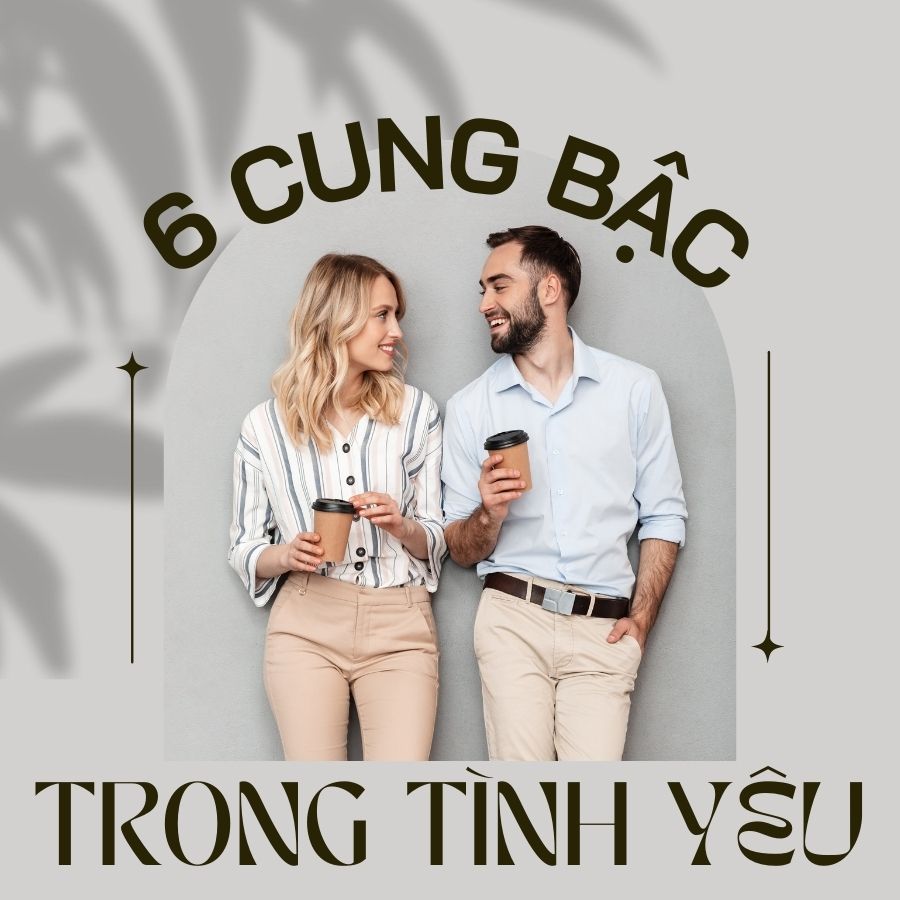 6 CUNG BẬC CỦA TÌNH YÊU CÁC CẶP ĐÔI PHẢI TRẢI QUA