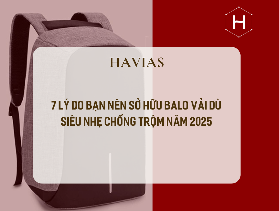 7 Lý Do Bạn Nên Sở Hữu Balo Vải Dù Siêu Nhẹ Chống Trộm Năm 2025