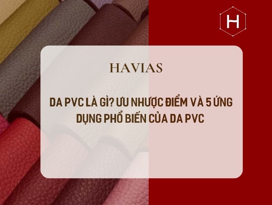 Da PVC Là Gì? Ưu Nhược Điểm Và 5 Ứng Dụng Phổ Biến Của Da PVC 
