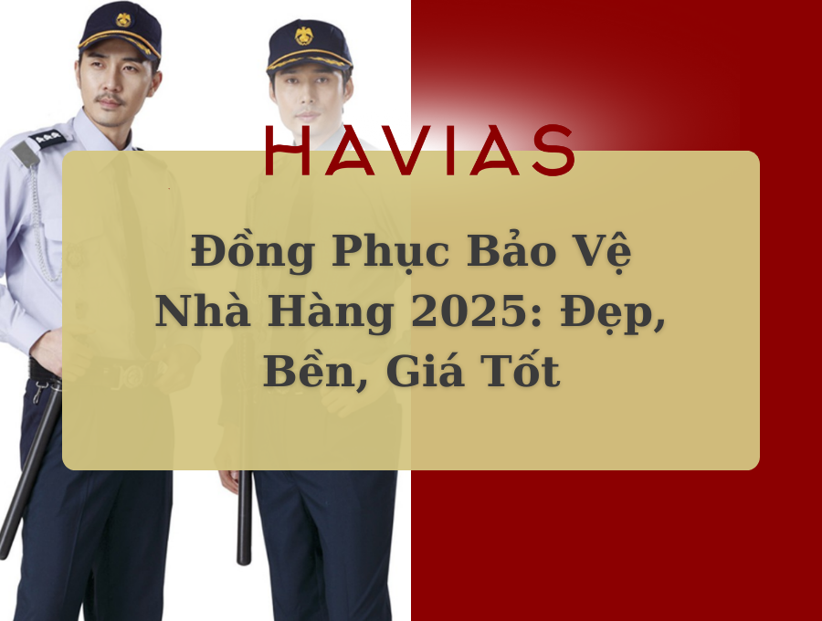 Đồng Phục Bảo Vệ Nhà Hàng 2025: Đẹp, Bền, Giá Tốt